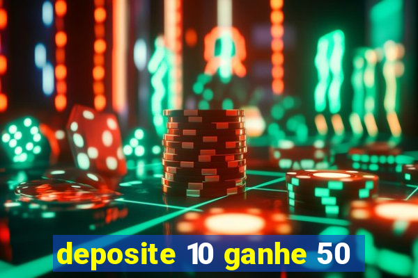 deposite 10 ganhe 50